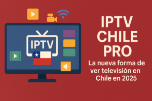 IPTV Chile Pro